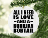 All I Need Is Love And A Kurilian Bobtail - Circle Ornament