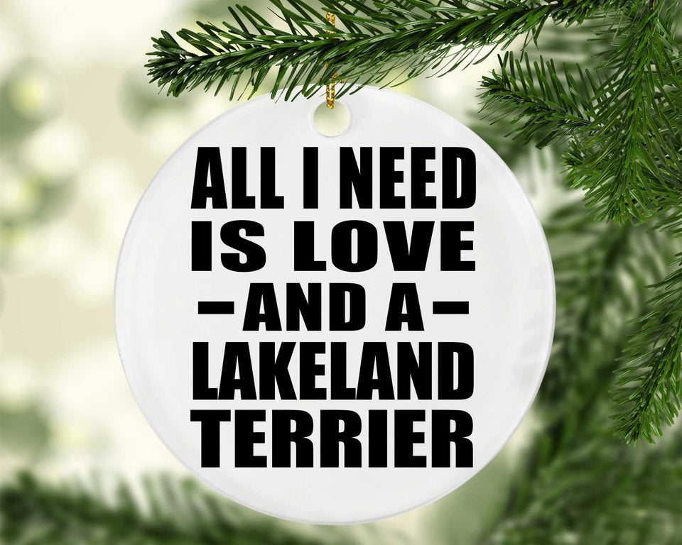 All I Need Is Love And A Lakeland Terrier - Circle Ornament