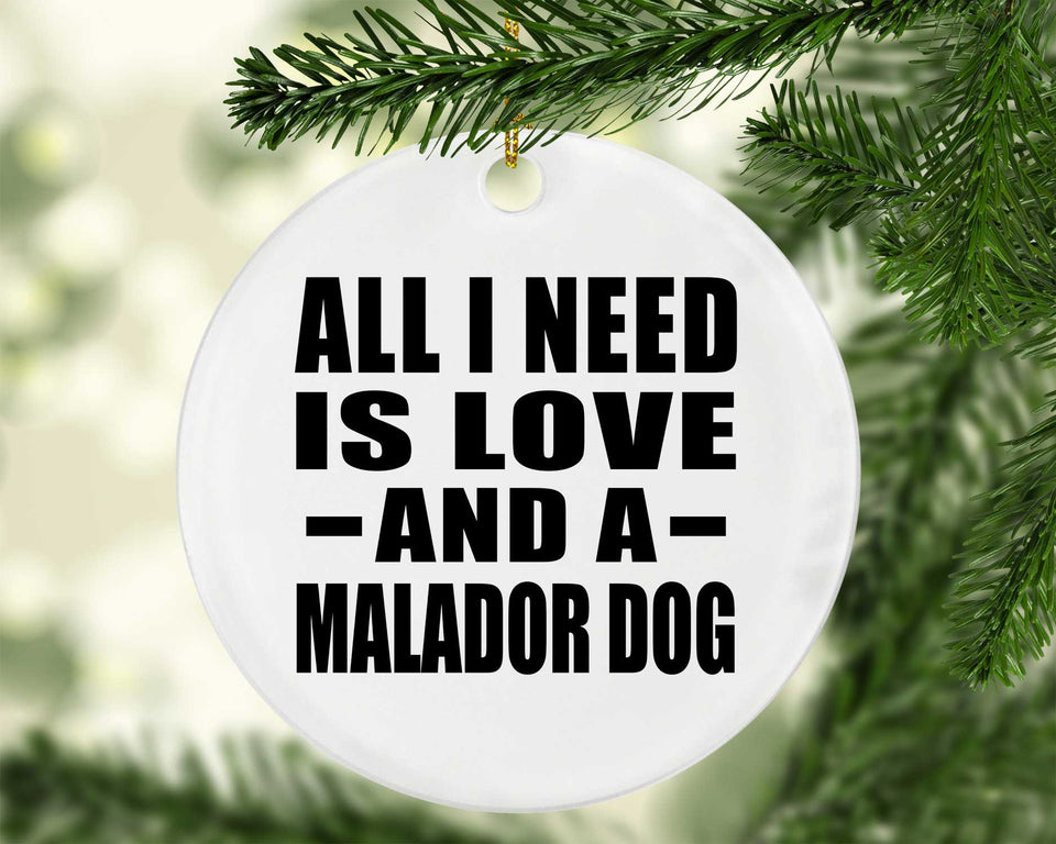 All I Need Is Love And A Malador Dog - Circle Ornament