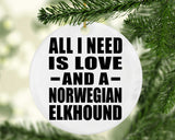 All I Need Is Love And A Norwegian Elkhound - Circle Ornament