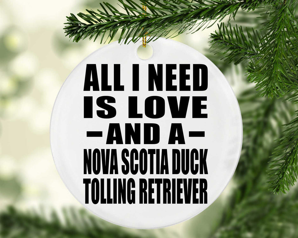 All I Need Is Love And A Nova Scotia Duck Tolling Retriever - Circle Ornament