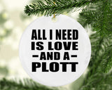 All I Need Is Love And A Plott - Circle Ornament