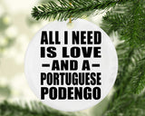 All I Need Is Love And A Portuguese Podengo - Circle Ornament
