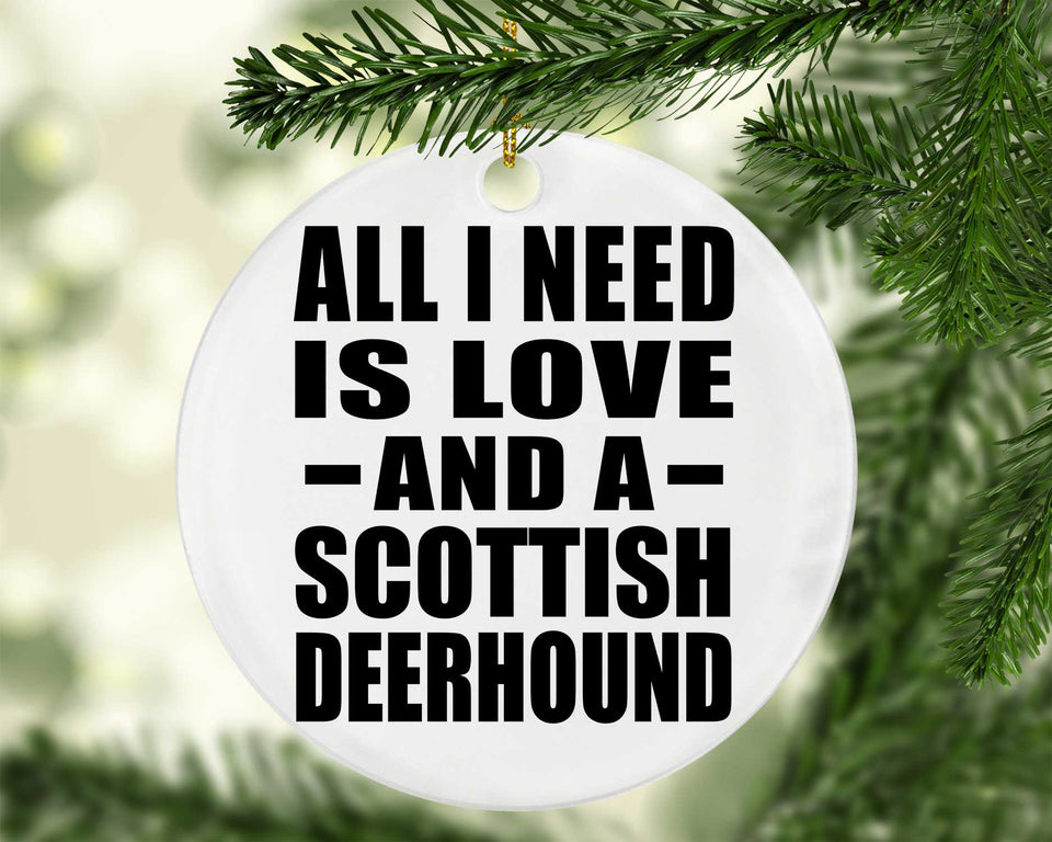 All I Need Is Love And A Scottish Deerhound - Circle Ornament