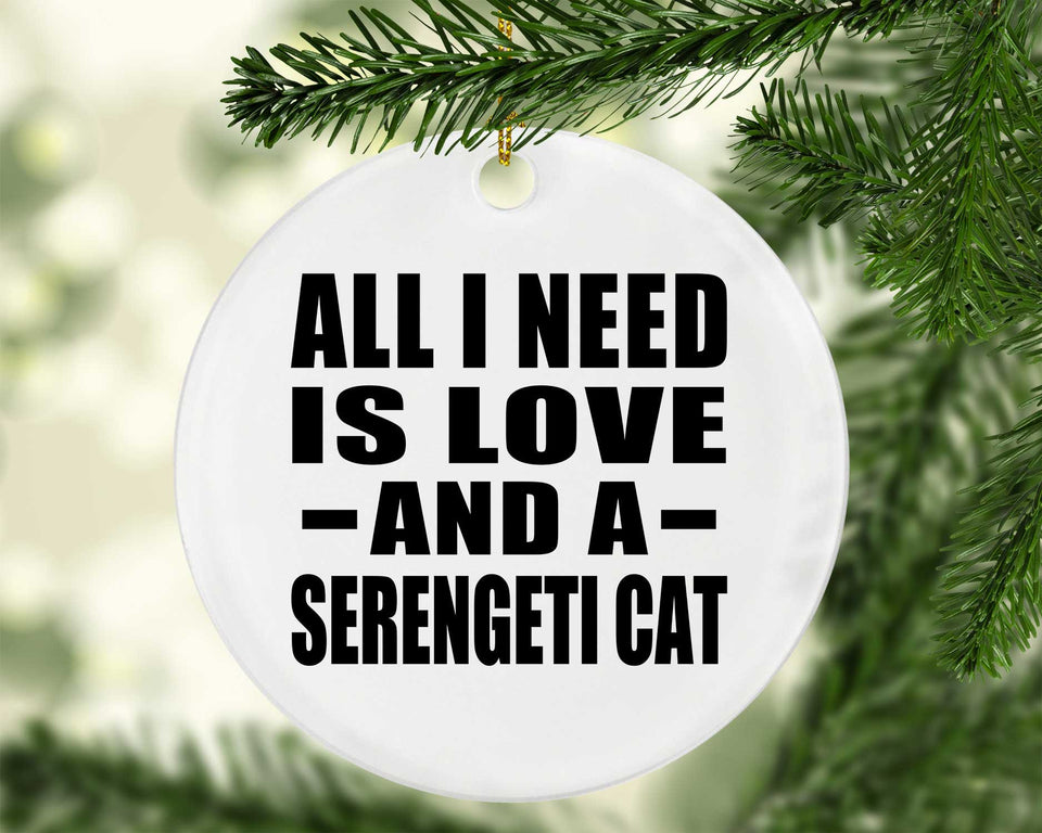 All I Need Is Love And A Serengeti Cat - Circle Ornament