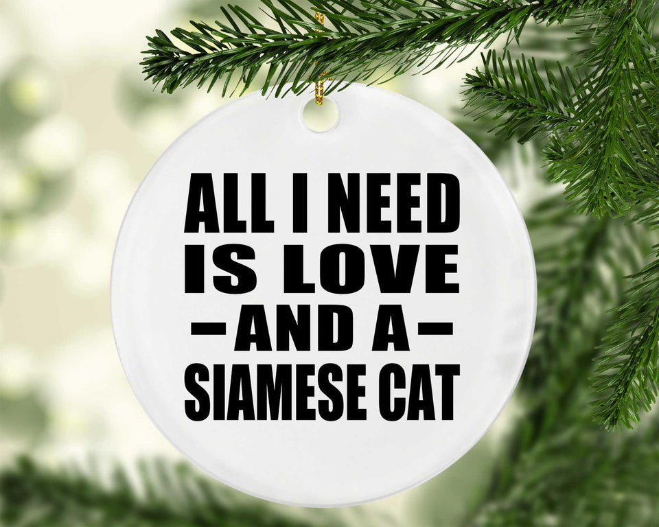 All I Need Is Love And A Siamese Cat - Circle Ornament