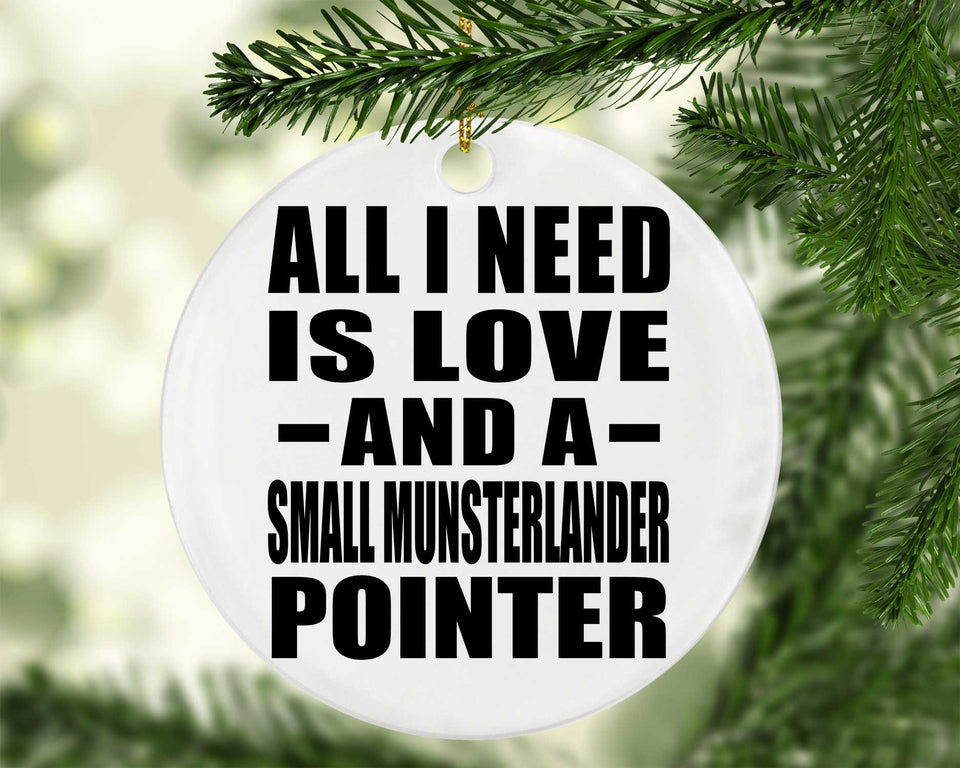 All I Need Is Love And A Small Munsterlander Pointer - Circle Ornament