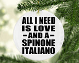 All I Need Is Love And A Spinone Italiano - Circle Ornament