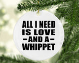 All I Need Is Love And A Whippet - Circle Ornament