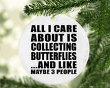 All I Care About Is Collecting Butterflies - Circle Ornament