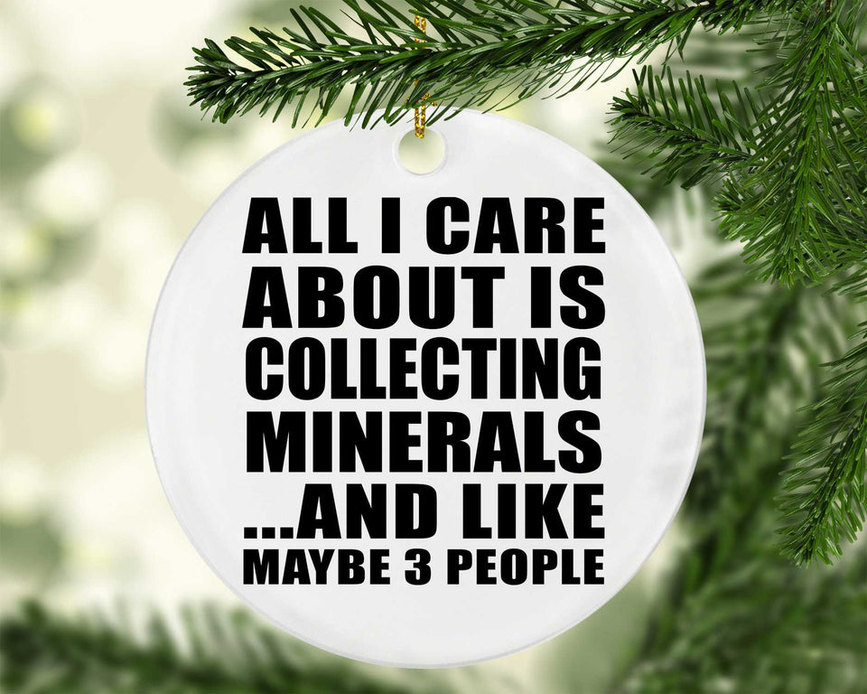 All I Care About Is Collecting Minerals - Circle Ornament
