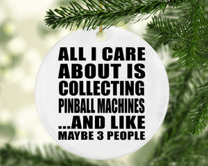 All I Care About Is Collecting Pinball Machines - Circle Ornament