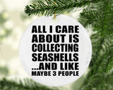 All I Care About Is Collecting Seashells - Circle Ornament