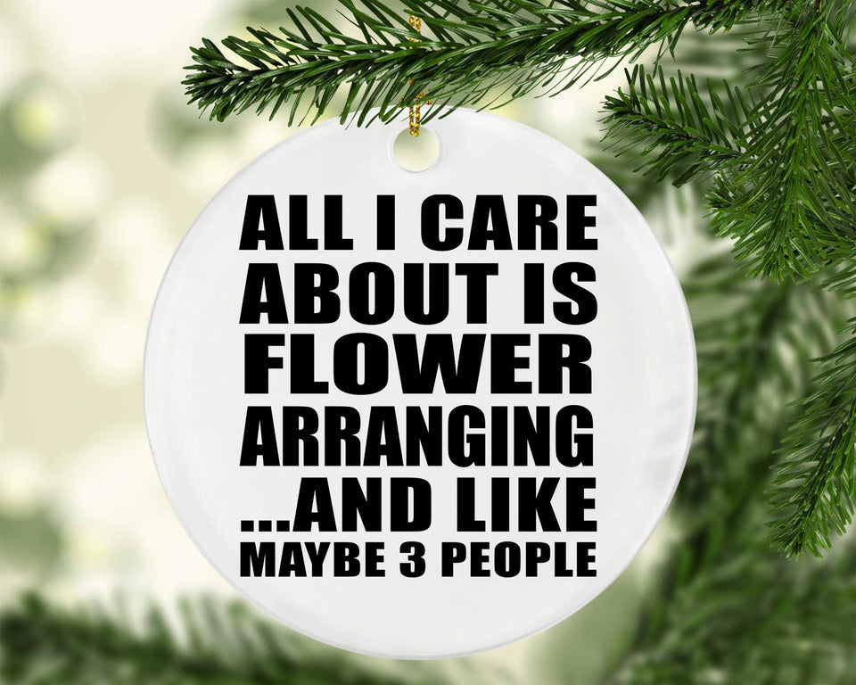 All I Care About Is Flower Arranging - Circle Ornament