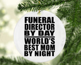 Funeral Director By Day World's Best Mom By Night - Circle Ornament