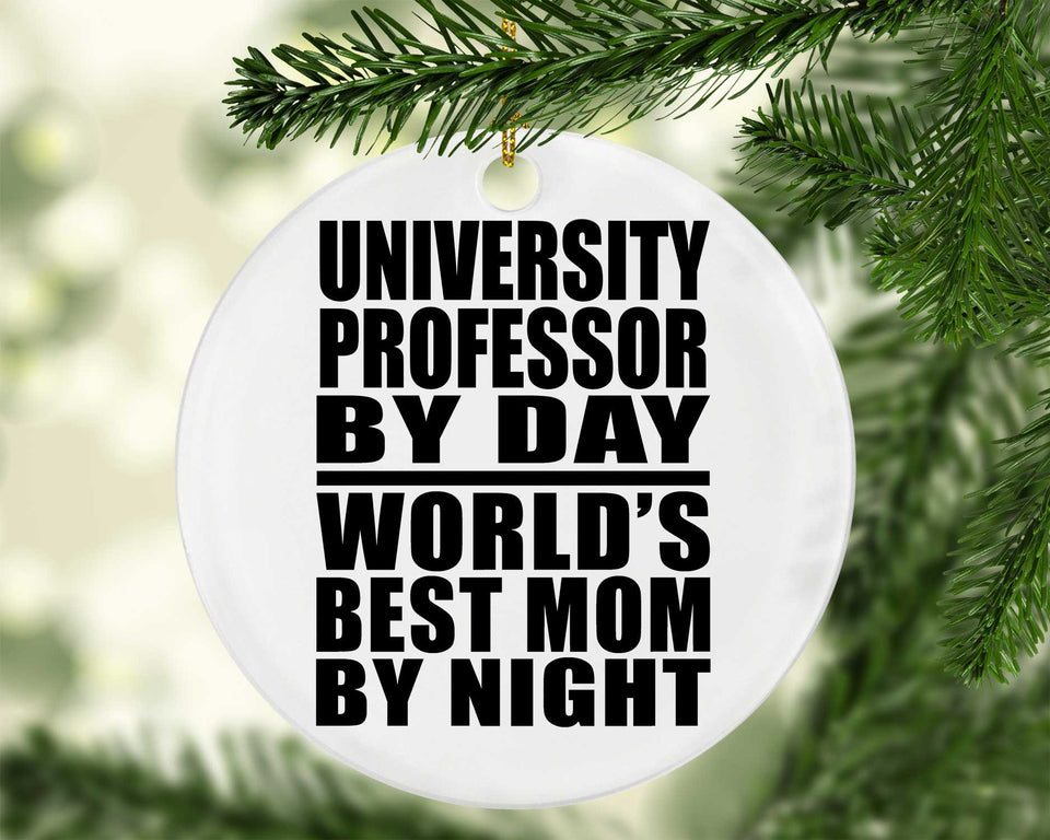 University Professor By Day World's Best Mom By Night - Circle Ornament
