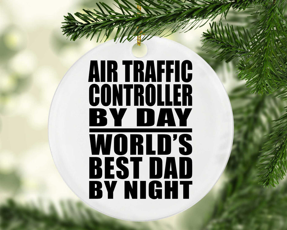 Air Traffic Controller By Day World's Best Dad By Night - Circle Ornament