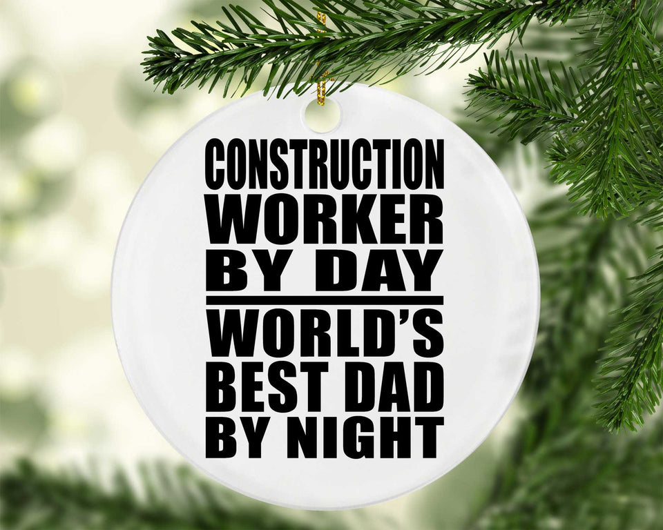 Construction Worker By Day World's Best Dad By Night - Circle Ornament