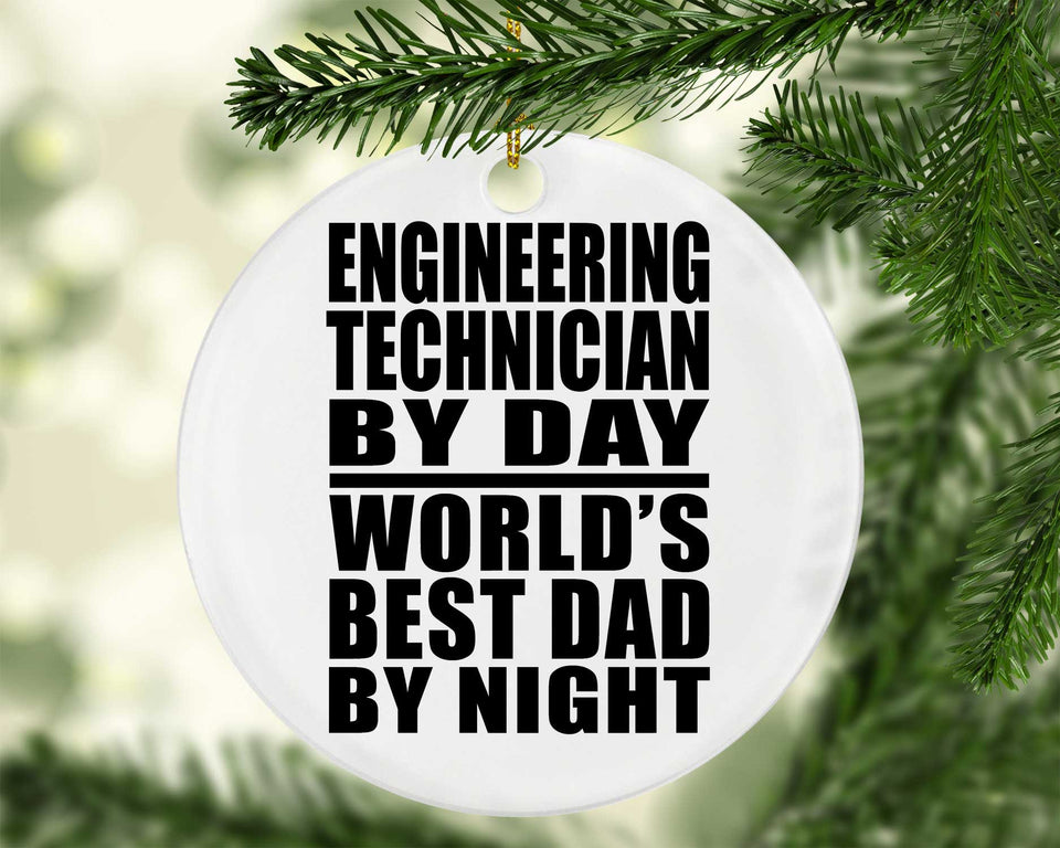 Engineering Technician By Day World's Best Dad By Night - Circle Ornament