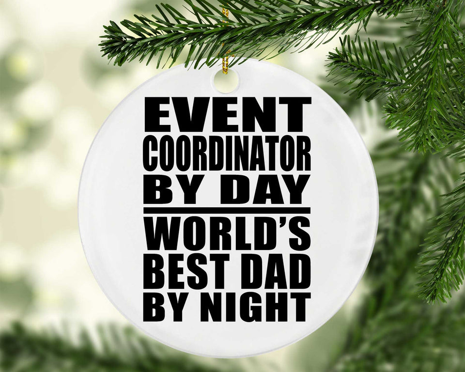 Event Coordinator By Day World's Best Dad By Night - Circle Ornament