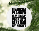 Financial Planner By Day World's Best Dad By Night - Circle Ornament