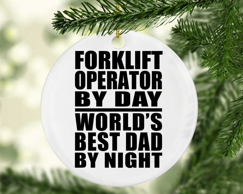 Forklift Operator By Day World's Best Dad By Night - Circle Ornament