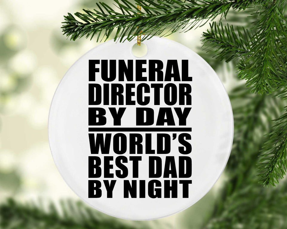 Funeral Director By Day World's Best Dad By Night - Circle Ornament