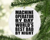 Machine Operator By Day World's Best Dad By Night - Circle Ornament