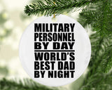 Military Personnel By Day World's Best Dad By Night - Circle Ornament