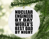 Nuclear Engineer By Day World's Best Dad By Night - Circle Ornament