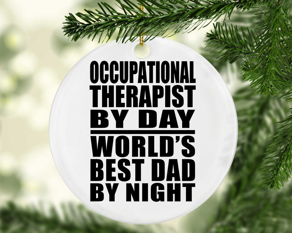 Occupational Therapist By Day World's Best Dad By Night - Circle Ornament