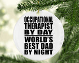 Occupational Therapist By Day World's Best Dad By Night - Circle Ornament