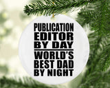 Publication Editor By Day World's Best Dad By Night - Circle Ornament