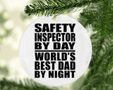 Safety Inspector By Day World's Best Dad By Night - Circle Ornament