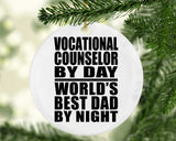 Vocational Counselor By Day World's Best Dad By Night - Circle Ornament