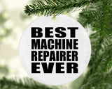 Best Machine Repairer Ever - Circle Ornament