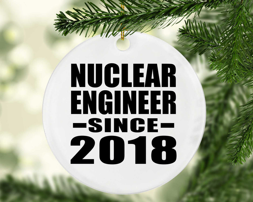 Nuclear Engineer Since 2018 - Circle Ornament