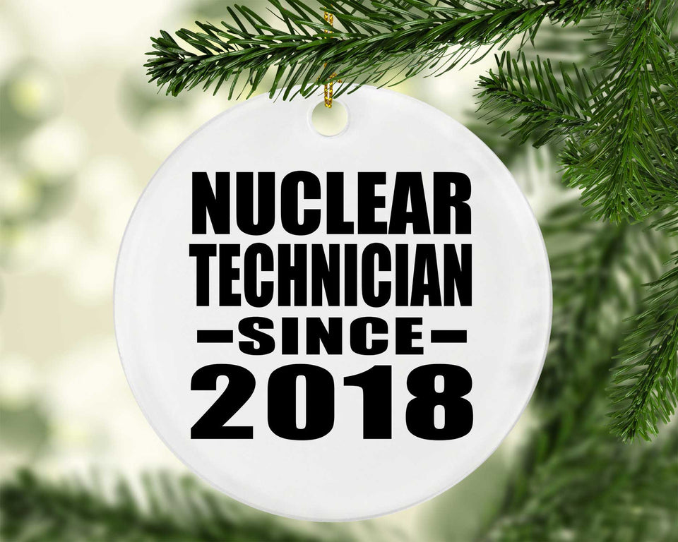 Nuclear Technician Since 2018 - Circle Ornament