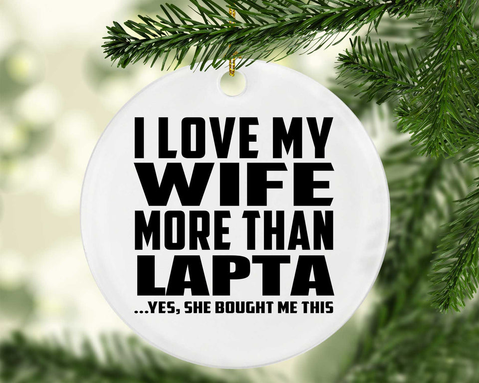 I Love My Wife More Than Lapta - Circle Ornament