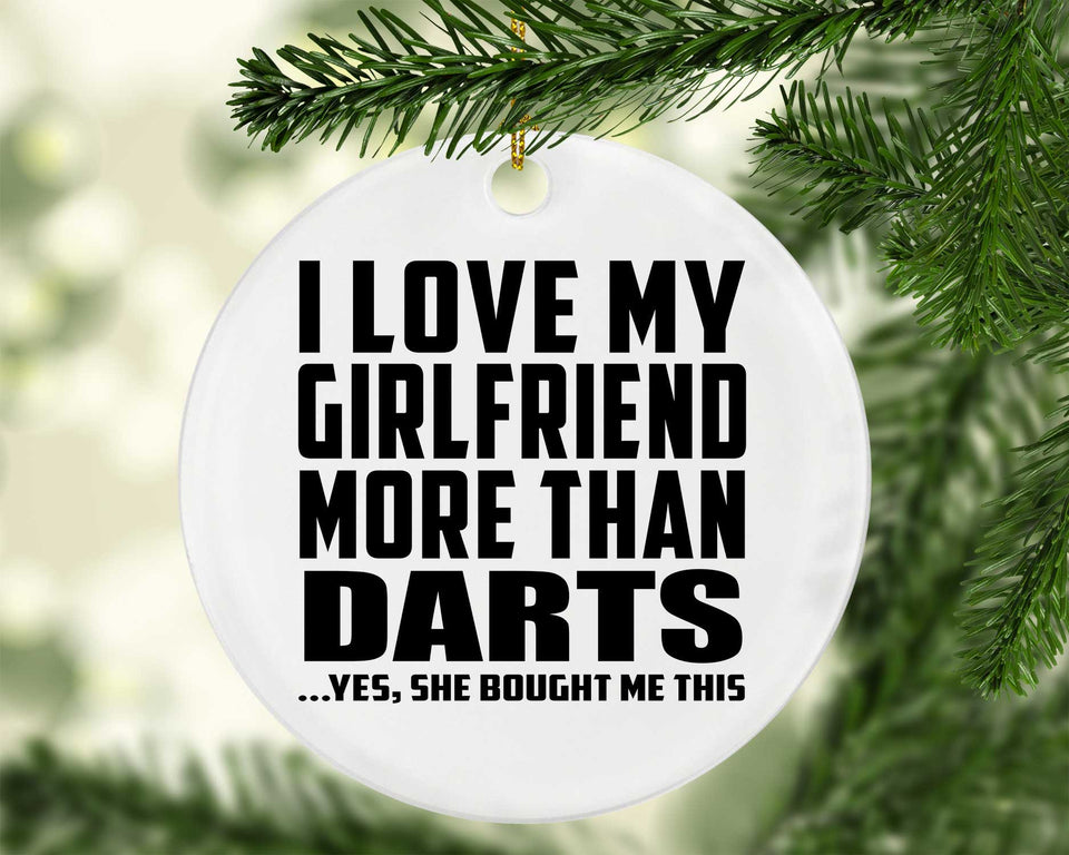 I Love My Girlfriend More Than Darts - Circle Ornament
