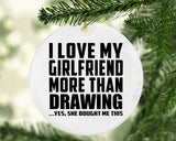 I Love My Girlfriend More Than Drawing - Circle Ornament