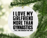 I Love My Girlfriend More Than Gymnastics - Circle Ornament