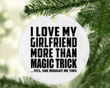 I Love My Girlfriend More Than Magic Trick - Circle Ornament