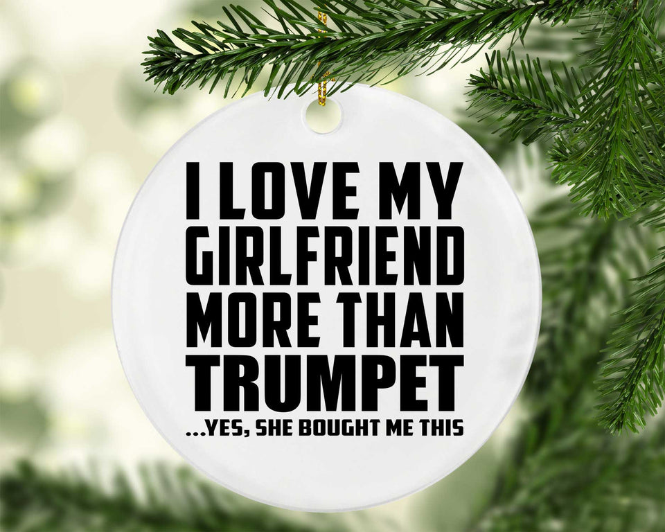 I Love My Girlfriend More Than Trumpet - Circle Ornament