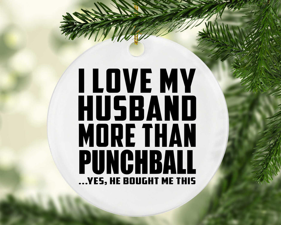 I Love My Husband More Than Punchball - Circle Ornament