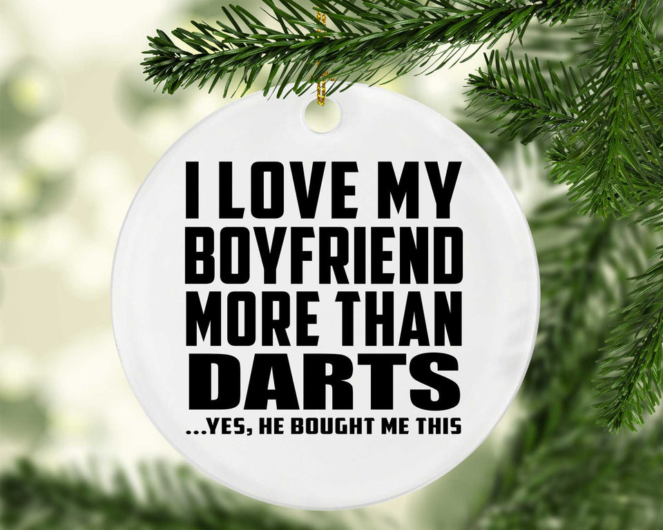 I Love My Boyfriend More Than Darts - Circle Ornament
