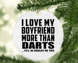 I Love My Boyfriend More Than Darts - Circle Ornament