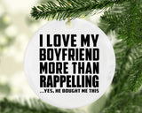 I Love My Boyfriend More Than Rappelling - Circle Ornament
