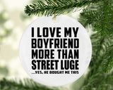 I Love My Boyfriend More Than Street Luge - Circle Ornament