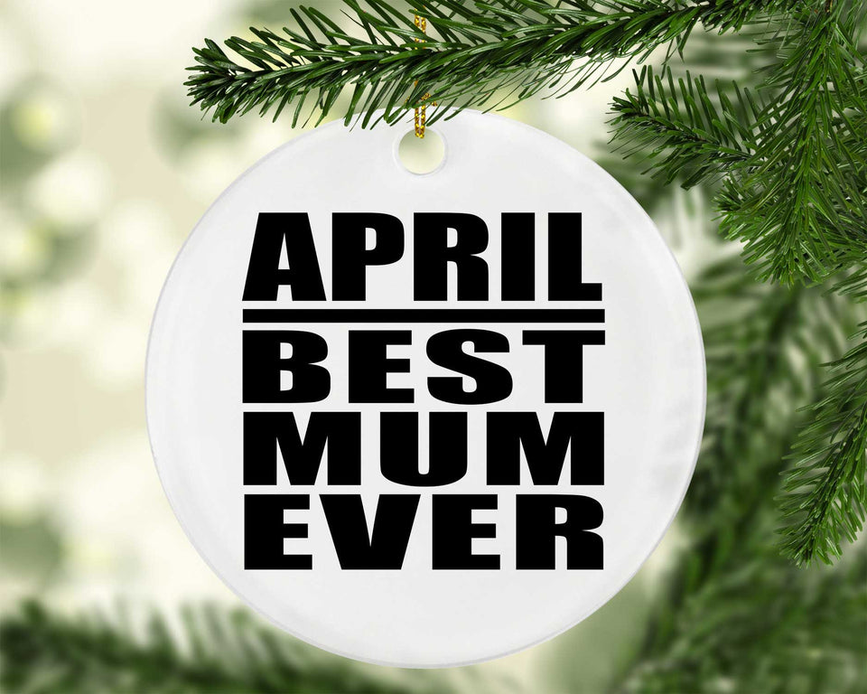 April Best Mum Ever - Circle Ornament